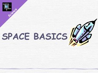 SPACE BASICS