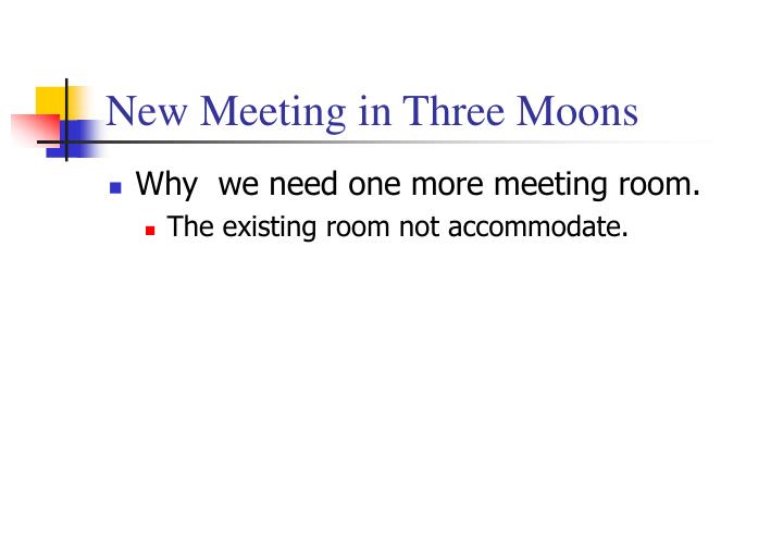 new meeting in three moons