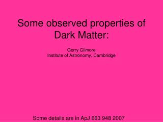 Some observed properties of Dark Matter:
