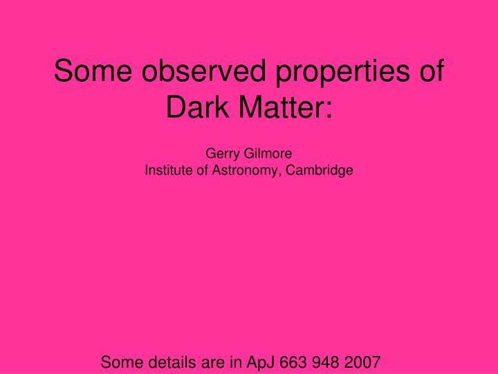 some observed properties of dark matter