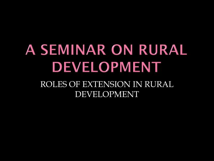 a seminar on rural development