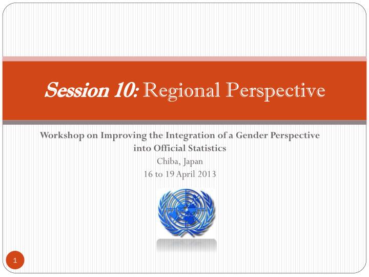 session 10 regional perspective