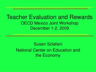 Teacher Evaluation and Rewards OECD Mexico Joint Workshop December 1-2, 2009