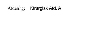afdeling kirurgisk afd a