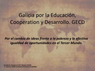 Galicia por la Educación , Cooperation y Desarrollo. GECD