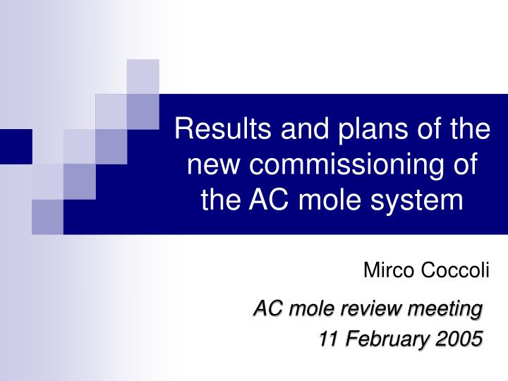 results and plans of the new commissioning of the ac mole system