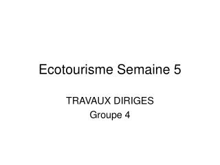 ecotourisme semaine 5