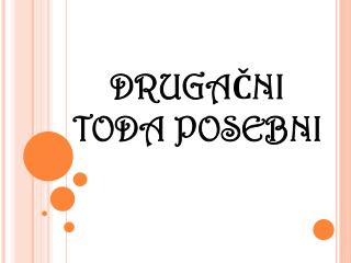 druga ni toda posebni
