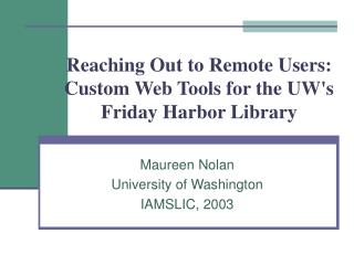 Reaching Out to Remote Users: Custom Web Tools for the UW's Friday Harbor Library