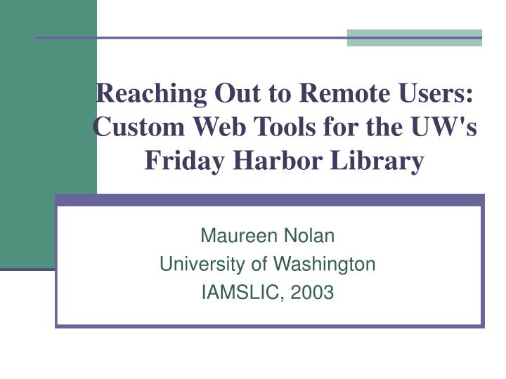 reaching out to remote users custom web tools for the uw s friday harbor library