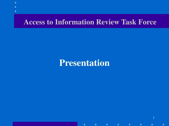access to information review task force