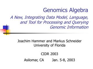 Joachim Hammer and Markus Schneider University of Florida CIDR 2003 Asilomar, CA	Jan. 5-8, 2003