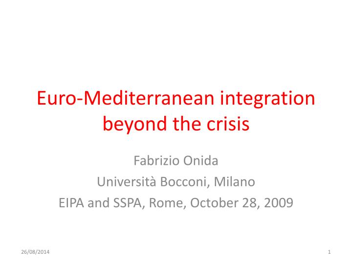 euro mediterranean integration beyond the crisis