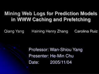 Professor: Wan-Shiou Yang Presenter: He-Min Chu Date: 2005/11/04