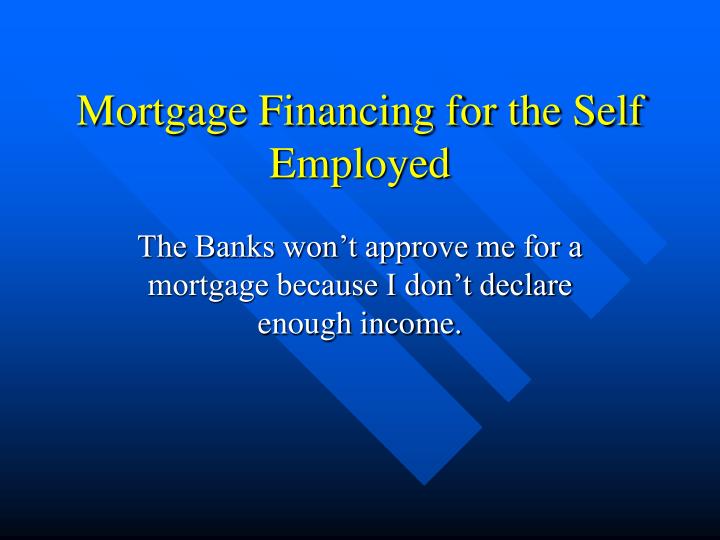 mortgage financing for the self employed