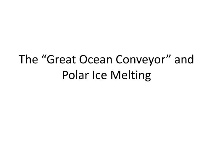 the great ocean conveyor and polar ice melting