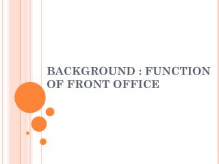BACKGROUND : FUNCTION OF FRONT OFFICE