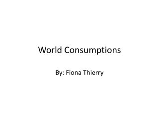World Consumptions