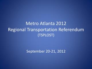 Metro Atlanta 2012 Regional Transportation Referendum (TSPLOST)