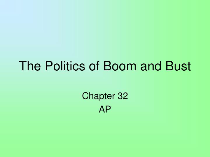 the politics of boom and bust