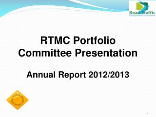 RTMC Portfolio Committee Presentation Annual Report 2012/2013