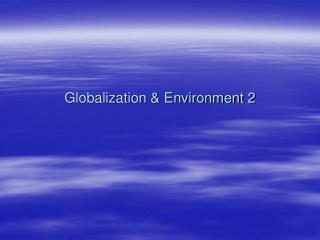Globalization &amp; Environment 2