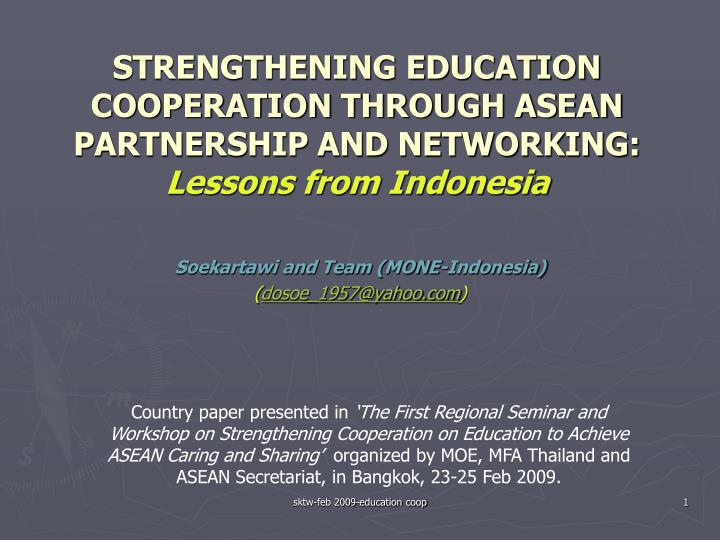 strengthening education cooperation through asean partnership and networking lessons from indonesia