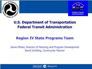 U.S. Department of Transportation Federal Transit Administration Region IV State Programs Team
