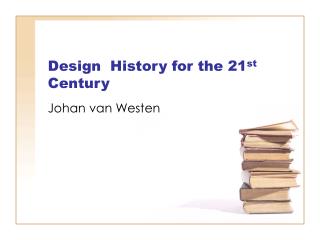 Design History for the 21 st Century