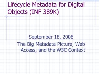 Lifecycle Metadata for Digital Objects (INF 389K)