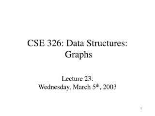 CSE 326: Data Structures: Graphs