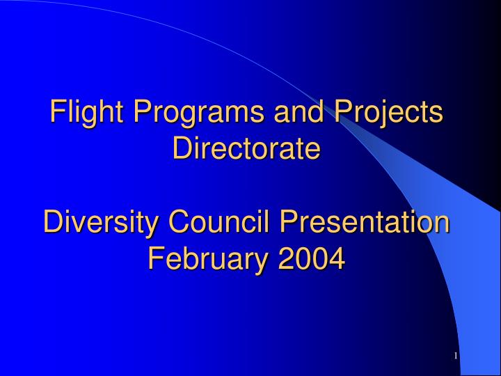 flight programs and projects directorate diversity council presentation february 2004