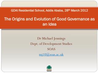 Dr Michael Jennings Dept. of Development Studies SOAS mj10@soas.ac.uk