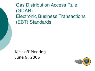 Gas Distribution Access Rule (GDAR) Electronic Business Transactions (EBT) Standards