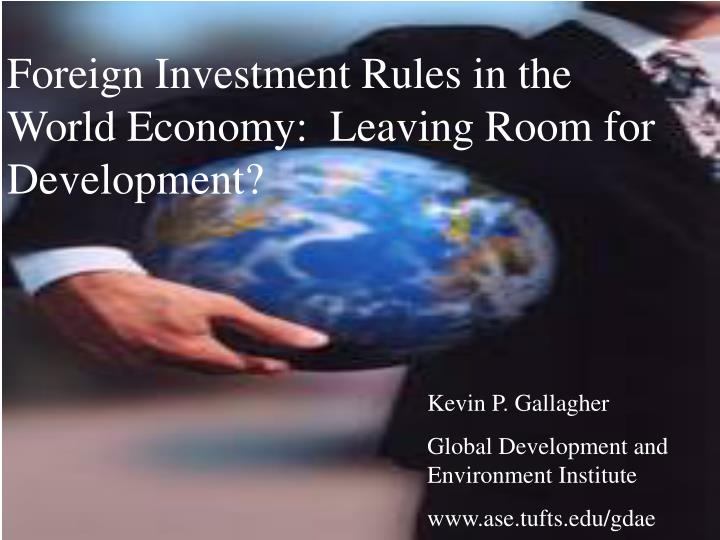 foreign investment rules in the world economy leaving room for development