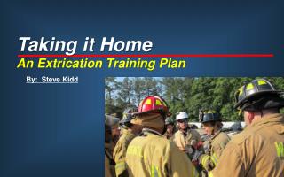 Taking it Home An Extrication Training Plan