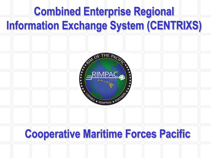 combined enterprise regional information exchange system centrixs