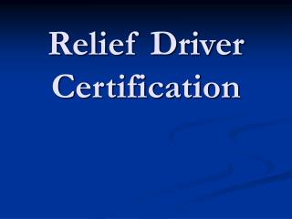 Relief Driver Certification