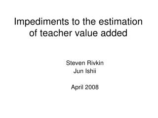 Impediments to the estimation of teacher value added
