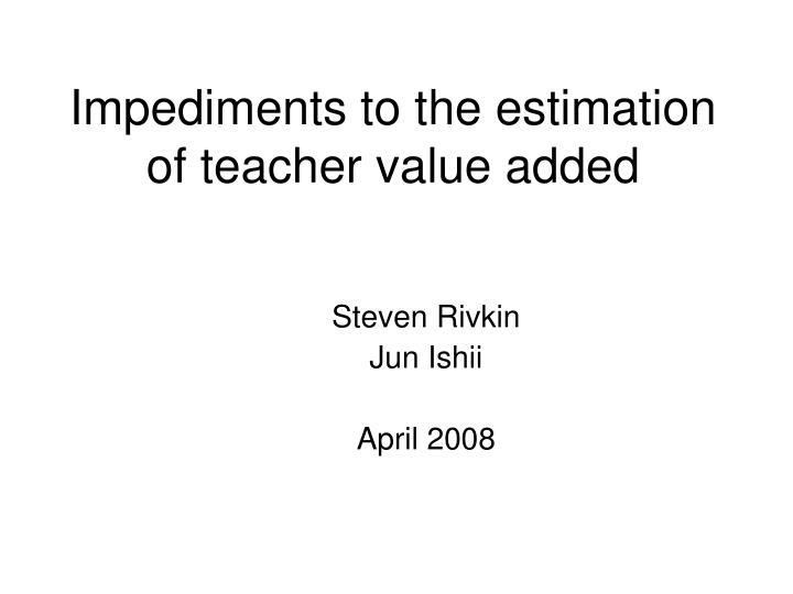 impediments to the estimation of teacher value added