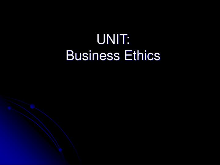 unit business ethics