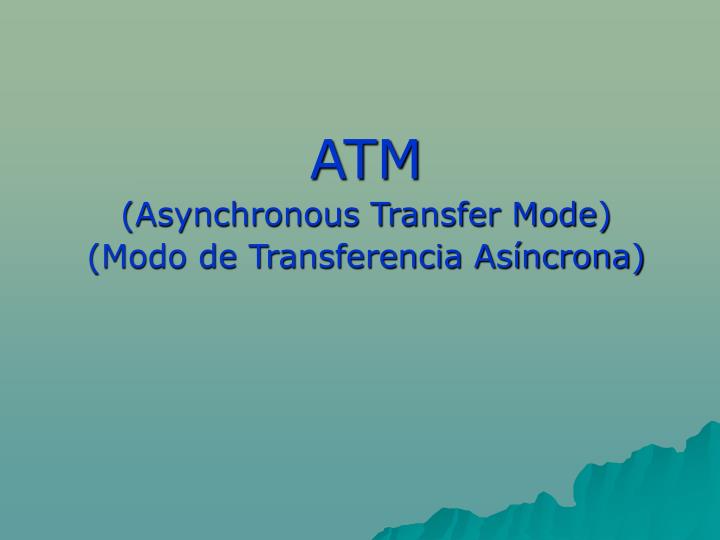 atm asynchronous transfer mode modo de transferencia as ncrona