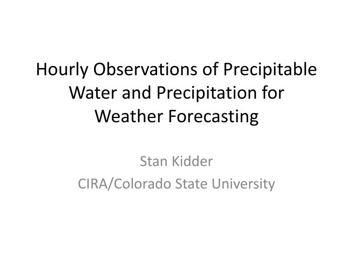 hourly observations of precipitable water and precipitation for weather forecasting