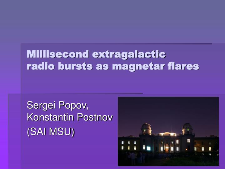 millisecond extragalactic radio bursts as magnetar flares