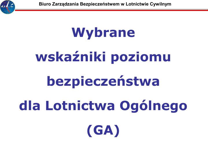 wybrane wska niki poziomu bezpiecze stwa dla lotnictwa og lnego ga