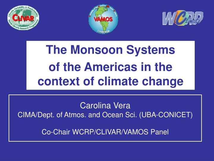 carolina vera cima dept of atmos and ocean sci uba conicet co chair wcrp clivar vamos panel