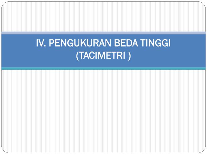 iv pengukuran beda tinggi tacimetri