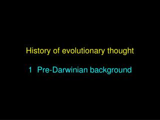 History of evolutionary thought 1 Pre-Darwinian background