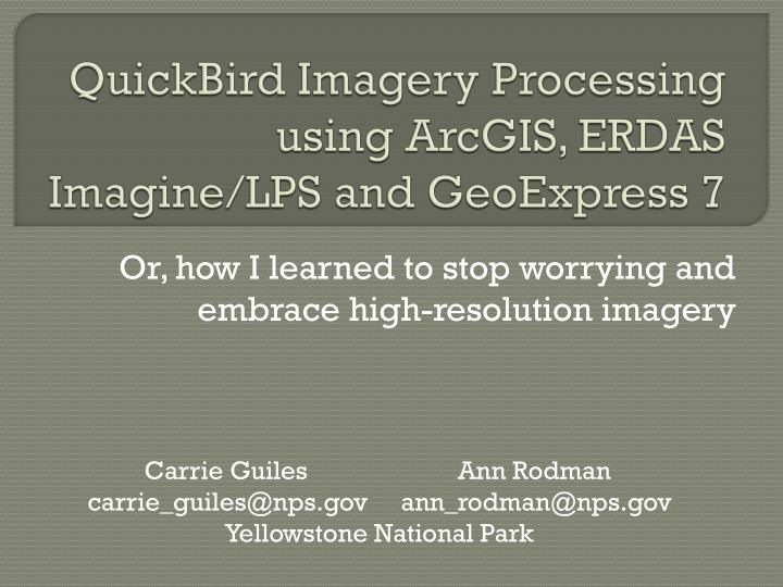 quickbird imagery processing using arcgis erdas imagine lps and geoexpress 7