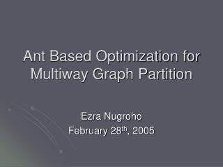 Ant Based Optimization for Multiway Graph Partition